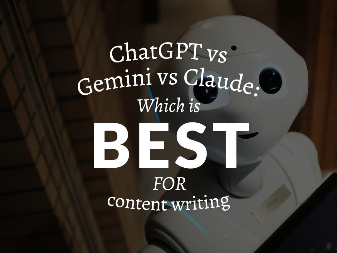 ChatGPT vs Gemini vs Claude: Which is the best for content writing