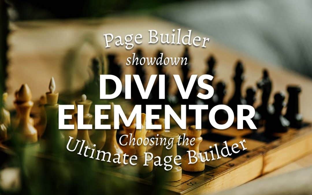 Divi vs Elementor Showdown: Choosing the Ultimate Page Builder for Your WordPress Site