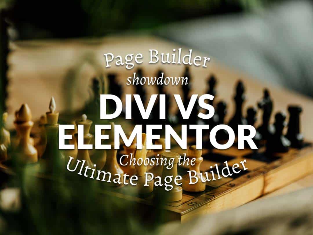 Divi vs Elementor Showdown: Choosing the Ultimate Page Builder for Your WordPress Site